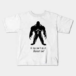 If You Can't Do It, Bigfoot Can! - Cyrus the Bigfoot Kids T-Shirt